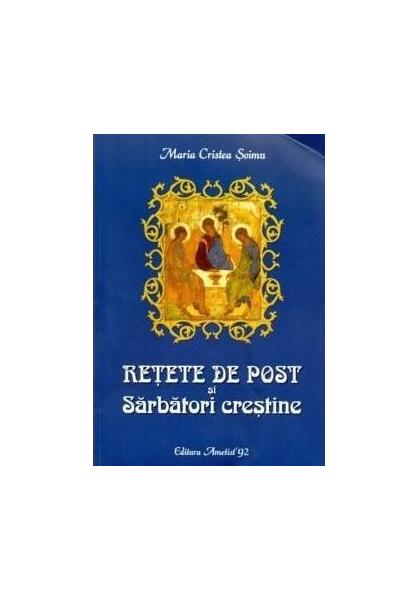 Rețete de post și sărbători creștine - Maria Cristea Şoimu - Ametist 92