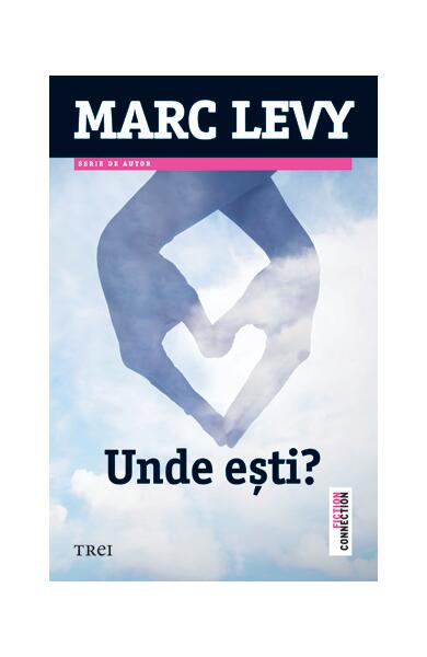 Unde eşti? - Marc Levy - Trei
