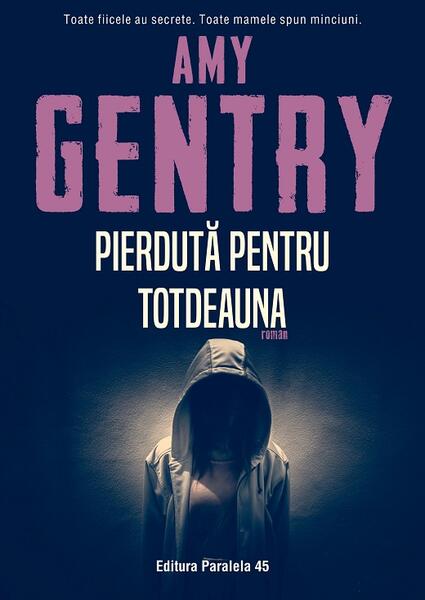 Pierdută pentru totdeauna - Amy Gentry - Paralela 45
