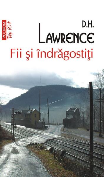 Fii şi îndrăgostiţi (Top 10+) - D.H. Lawrence - Polirom