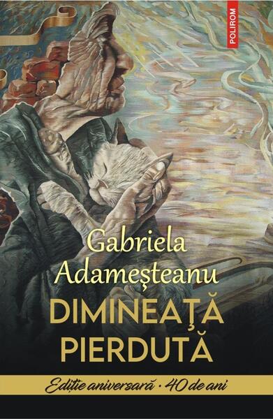 Dimineață pierdută - Gabriela Adameşteanu - Polirom