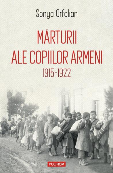 Mărturii ale copiilor armeni (1915-1922) - Sonya Orfalian - Polirom