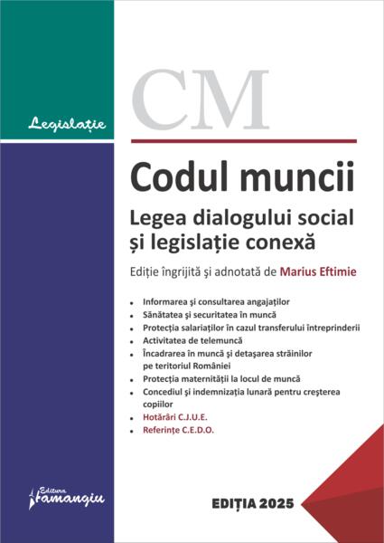 Codul muncii. Legea dialogului social și legislație conexă - Marius Eftimie - Hamangiu