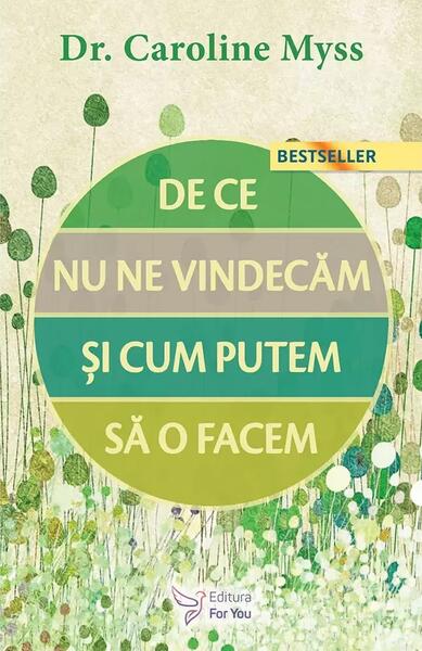 De ce nu ne vindecăm și cum putem să o facem? - Caroline Myss - For You