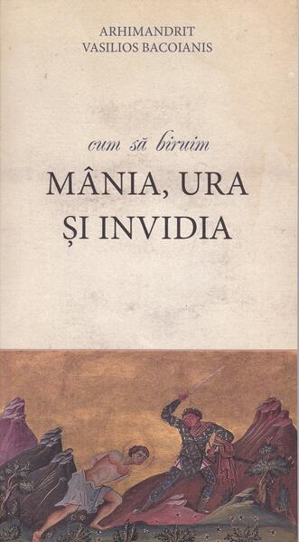 Cum să biruim mânia, ura și invidia - Arhim. Vasilios Bacoianis - De Suflet