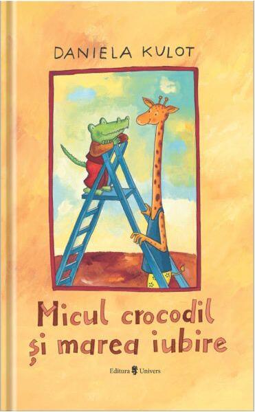 Micul crocodil și marea iubire - Daniela Kulot - Univers