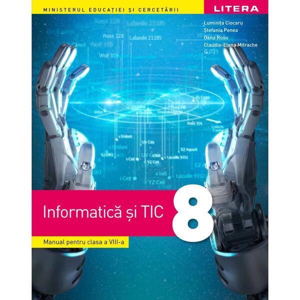 Informatică și TIC. Manual clasa a VIII-a - Luminița Ciocaru, Oana Rusu, Ștefania Penea, Claudia-Elena Mitrache - Litera