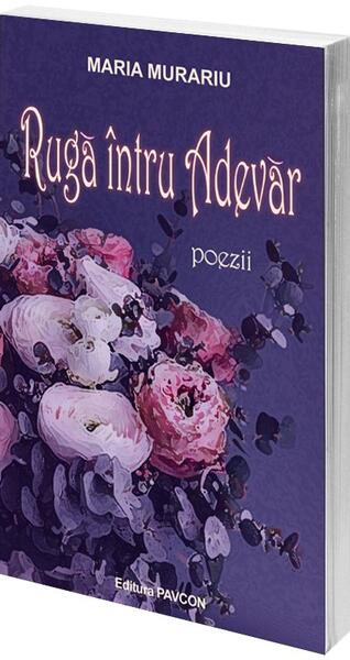 Rugă întru Adevăr - Ana-Maria Murariu - Pavcon