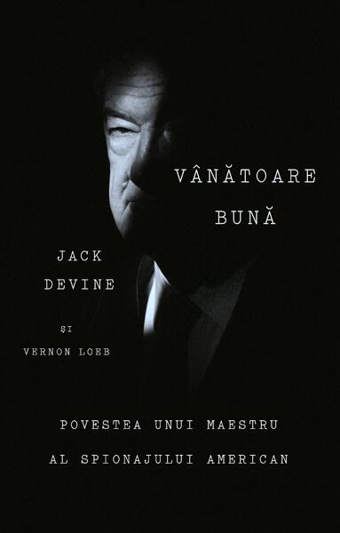 Vânătoare bună - Hardcover - Jack Devine, Vernon Loeb - Mediafax