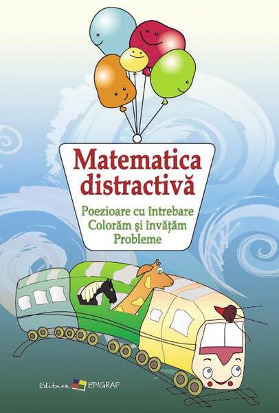 Matematica distractivă. Poezioare cu întrebare. Colorăm şi învăţăm. Probleme - Ala Bujor - Epigraf