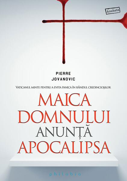 Maica Domnului anunţă Apocalipsa - Pierre Jovanovic - Philobia