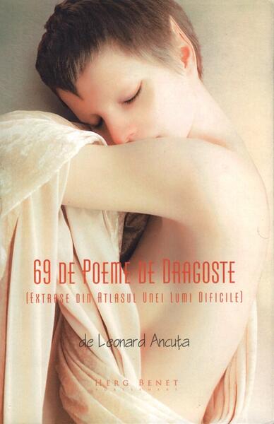 69 de poeme de dragoste. Extrase din atlasul unei lumi dificile - Leonard Ancuța