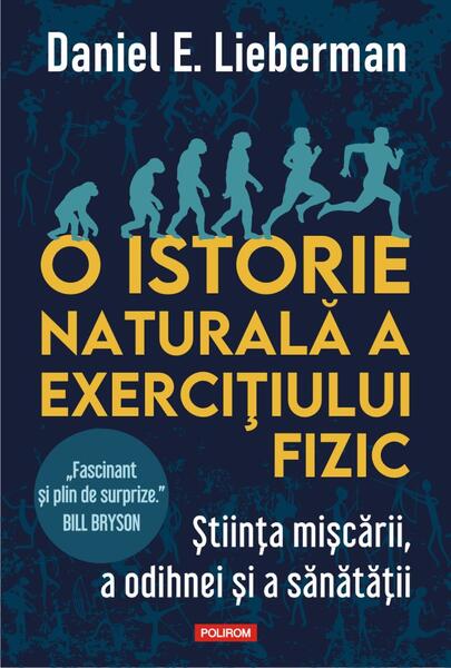 O istorie naturală a exercițiului fizic - Daniel E. Lieberman - Polirom