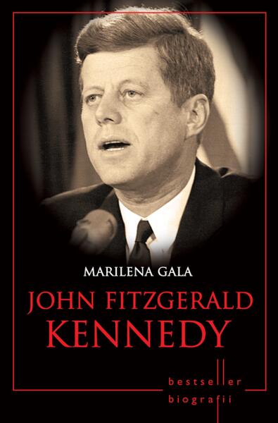 John Fitzgerald Kennedy - Marilena Gala - Litera