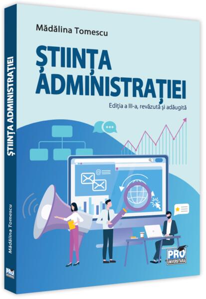 Știința administrației. - Mădălina Tomescu - Pro Universitaria