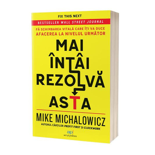 Mai întâi rezolvă asta - Mike Michalowicz - Act și Politon