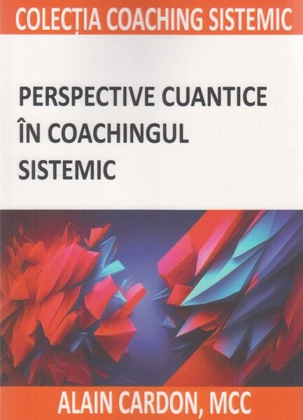Perspective cuantice in coachingul sistemic - Paperback brosat - Alain Cardon - BMI