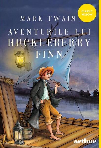 Aventurile lui Huckleberry Finn - Mark Twain - Arthur