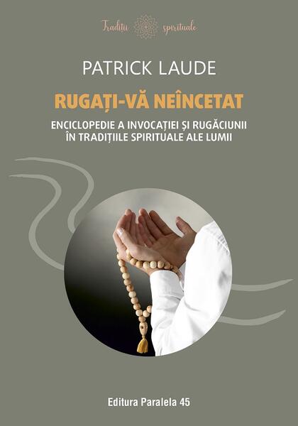 Rugați-vă neîncetat - Paralela 45