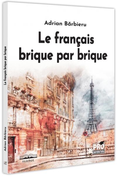Le français brique par brique - Pro Universitaria