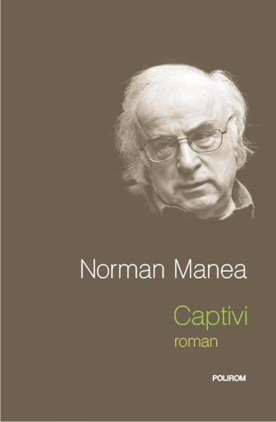 Captivi - Norman Manea - Polirom