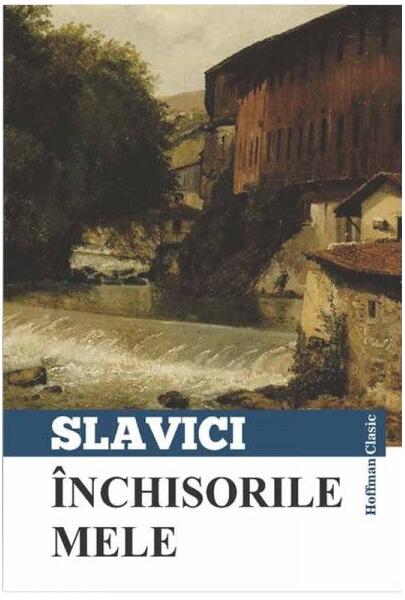Închisorile mele - Ioan Slavici - Hoffman