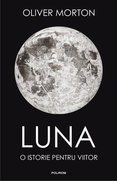 Luna. O istorie pentru viitor - Oliver Morton - Polirom