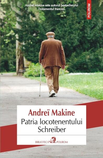 Patria locotenentului Schreiber - Andreï Makine - Polirom