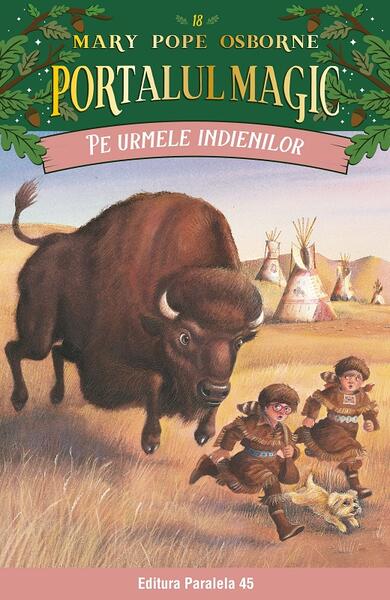 Portalul magic. Pe urmele indienilor (Vol. 18) - Mary Pope Osborne - Paralela 45