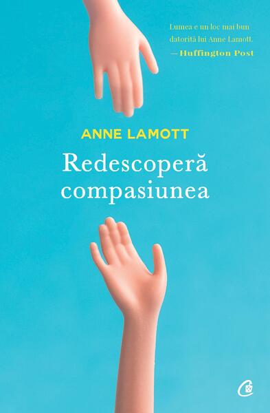 Redescoperă compasiunea - Anne Lamott - Curtea Veche