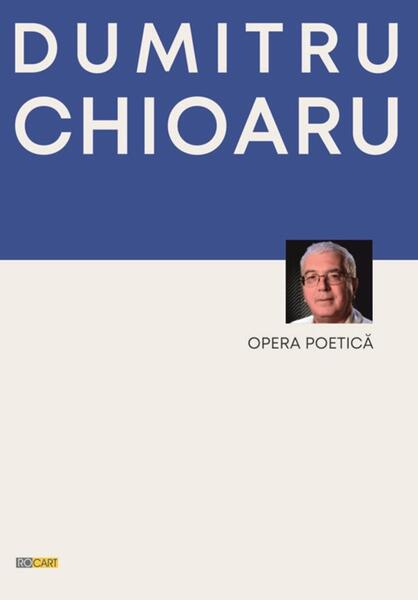 Opera poetică - Dumitru Chioaru - Rocart