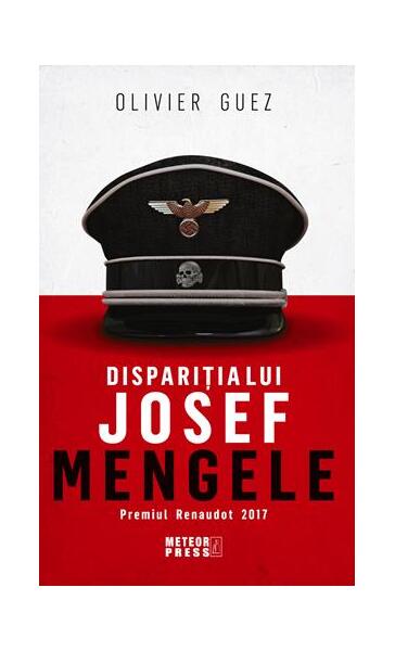 Dispariția lui Josef Mengele - Olivier Guez - Meteor Press