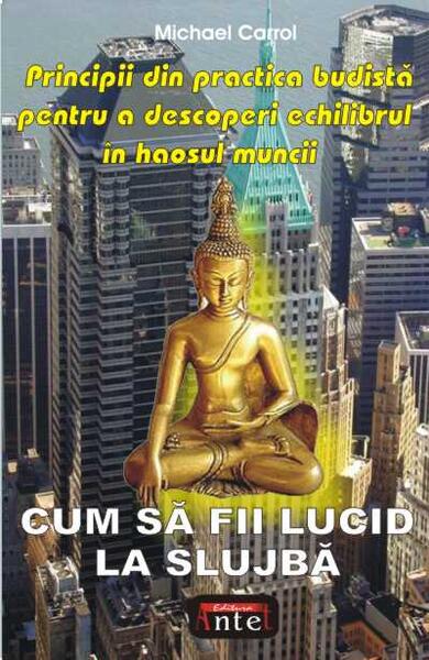 Cum să fii lucid la slujbă - Michael Carrol - Antet Revolution