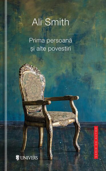 Prima persoană și alte povestiri - Ali Smith - Univers