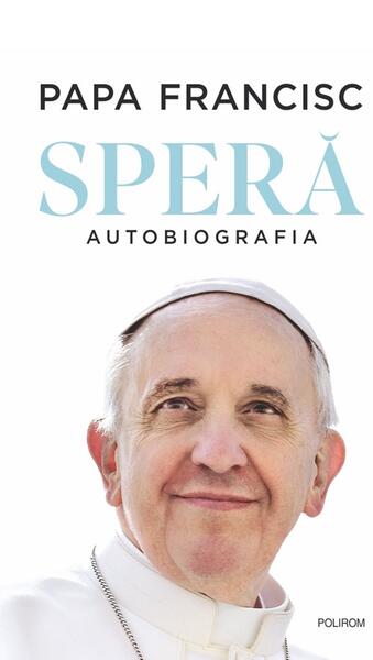 Speră - Papa Francisc - Polirom