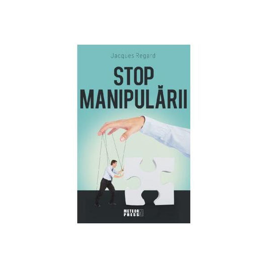 Stop manipulării - Jacques Regard - Meteor Press