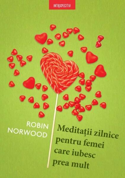 Meditații zilnice pentru femei care iubesc prea mult - Robin Norwood - Litera
