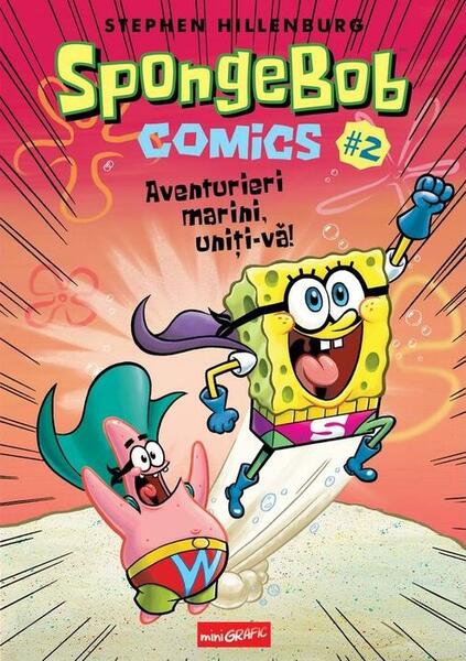 Aventurieri marini, uniți-vă! SpongeBob Comics (Vol. 2) - Stephen Hillenburg - Grafic Art