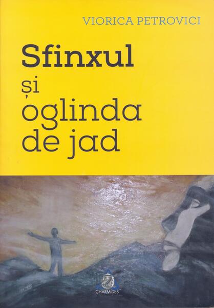 Sfinxul şi oglinda de jad - Viorica Petrovici - Charmides