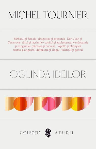 Oglinda ideilor - Michel Tournier - Univers