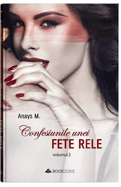 Confesiunile unei fete rele (Vol. 2) - Anays M. - Bookzone