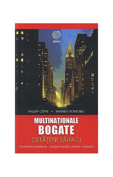 Multinaţionale bogate, cetăţeni săraci - Philipp Löpfe, Werner Vontobel - Globo
