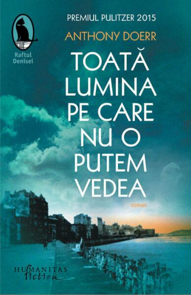 Toată lumina pe care nu o putem vedea - Anthony Doerr - Humanitas Fiction