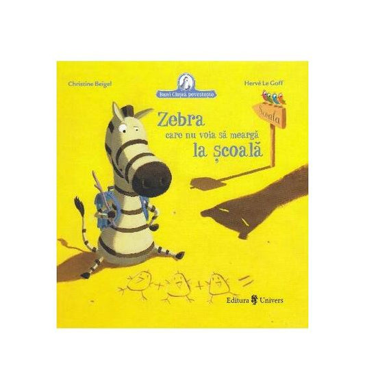 Zebra care nu voia să meargă la școală - Christine Beigel, Hervé Le Goff - Univers