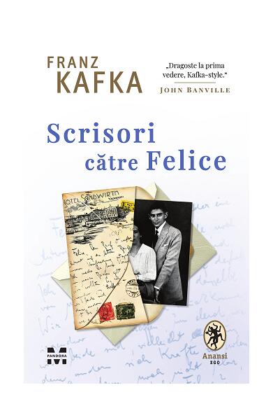 Scrisori către Felice - Franz Kafka - Pandora M
