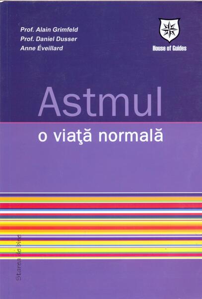 Astmul. O viaţă normală - Alain Grimfeld, Daniel Dusser - House of Guides
