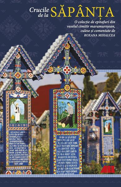 Crucile de la Săpânța - Roxana Mihalcea - All