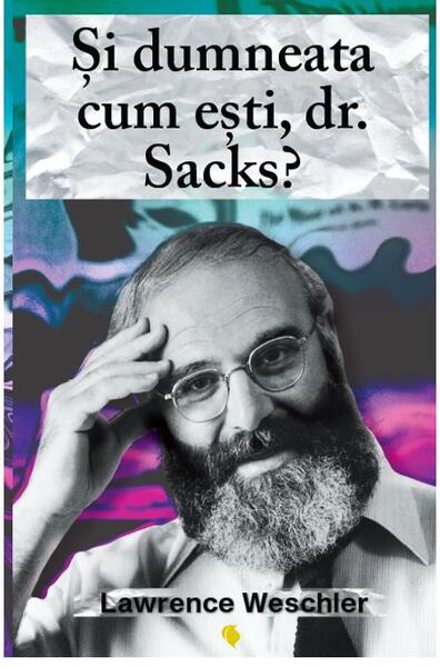 Și dumneata cum ești, dr. Sacks? - Lawrence Weschler - Vellant