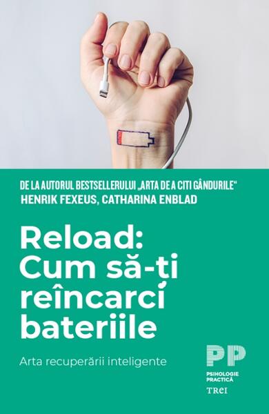 Reload: Cum să-ți reîncarci bateriile - Catharina Enblad, Henrik Fexeus - Trei