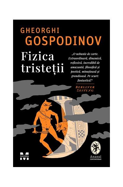 Fizica tristeții - Gheorghi Gospodinov - Pandora M